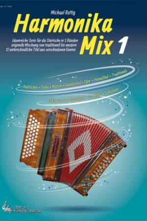 Harmonika Mix 1, Michael Rettig, Steirische Harmonika, Spielheft, Soloband, Griffschrift, mittelschwer, verschiedene Genres, Akkordeon Noten