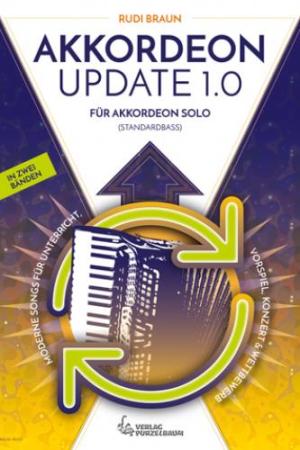 Akkordeon Update 1.0, Rudi Braun, Akkordeon-Solo, ​Standardbass MII,  Spielheft, Soloband, 8 moderne, abwechslungsreiche Songs, leicht-mittelschwer, Unterricht, Vospiel, Konzert, Wettbewerb, Akkordeon Noten