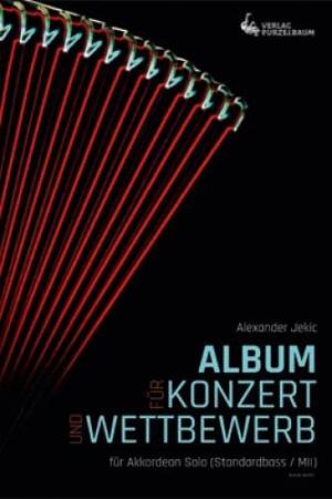 Album für Konzert und Wettbewerb, Alexander Jekic, Akkordeon-Solo, Standardbass MII,  Spielheft, Soloband, leicht bis mittelschwer, Tango, Menuett, Rhythmus-Etüde, Suite, Bassostinato, Akkordeon Noten