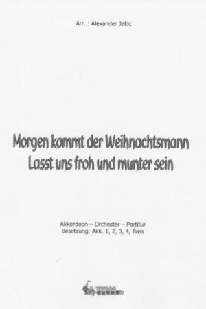 Morgen kommt der Weihnachtsmann/Lasst uns froh und munter sein, Alexander Jekic, Akkordeon-Orchester,  Akkordeon-Ensemble, Jugend-Orchester, 2 Weihnachtslieder, sehr leicht-leicht, Akkordeon Noten, Cover