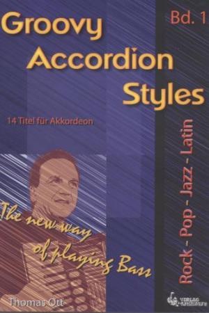 Groovy Accordion Styles Bd. 1, Thomas Ott, Akkordeon-Solo, ​Standardbass MII, Spielheft, Soloband, coole Rhythmen, neue Bassbegleitung, Rock, Pop, Jazz, Latin, leicht bis mittelschwer, Akkordeon Noten
