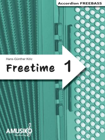 Freetime 1, Hans-Günther Kölz, Spielheft für Akkordeon-Solo mit Melodiebass (MIII), C-Griff, Umsteiger, leicht-mittelschwer, linke Hand, Fingersätze, QR-Codes, Videos mit Matthias Matzke, Soloband, Akkordeon Noten