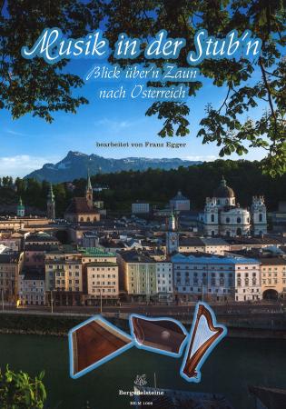 Musik in der Stub'n - Blick über'n Zaun nach Österreich, Franz Egger, Spielheft, Volksmusiktrio, Hackbrett, Zither, Harfe, Stubenmusik, Volksmusik Noten, Noten für Saiteninstrumente, Cover
