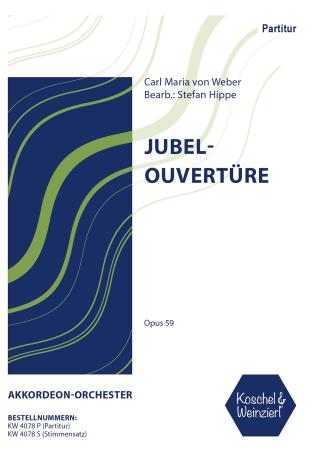 Jubel-Ouvertüre, Carl Maria von Weber, Stefan Hippe, Akkordeon-​Orchester, Hymne, pompös, schwer, Oberstufe-Höchststufe, Akkordeon Noten, Titelblatt