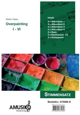 Preview: Overpainting I-VI, Wolfgang Jacobi, Stefan Hippe, Akkordeon-Orchester, Auftragskomposition, 6 Sätze, sechssätzig, Übermalung spanischer Volkslieder, sehr schwer, anspruchsvoll, Höchststufe, Akkordeon Noten, Titelblatt