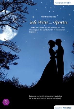 Jede Wette ... Operette, Winfried Funda, Akkordeon-Solo, ​Standardbass MII, Spielheft, Soloband, Konzert, Auftritt, mit Anmoderationen, mittelschwer, Akkordeon Noten, Cover