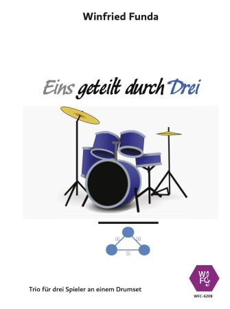 Eins geteilt durch Drei, Winfried Funda, Schlagzeug-Trio, Drum-Set, Spielstück, 3 Spieler ein Schlagzeug, leicht-mittelschwer, Originalkomposition, Schlagwerk Noten