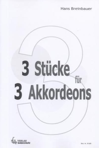 3 Stücke für 3 Akkordeons, Hans Breinbauer, Akkordeon-Trio, Standardbass MII, dreisätzig, leicht-mittelschwer, Originalkomposition, Originalmusik, Akkordeon Noten, Cover