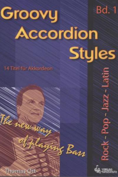 Groovy Accordion Styles Bd. 1, Thomas Ott, Akkordeon-Solo, ​Standardbass MII, Spielheft, Soloband, coole Rhythmen, neue Bassbegleitung, Rock, Pop, Jazz, Latin, leicht bis mittelschwer, Akkordeon Noten