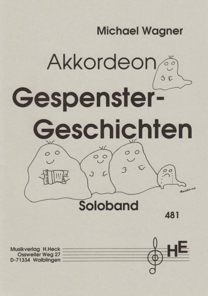 Gespenster - Geschichten, Michael Wagner, Akkordeon-Solo, Spielheft, Soloband, Standardbass MII, leicht-mittelschwer, musikalische Geschichte, Akkordeon Noten