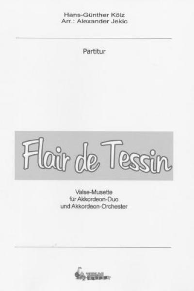 Flair de Tessin, Hans-Günther Kölz, Alexander Jekic, Akkordeon-Duo mit Orchester, Valse Musette, Wertungsstück, Wettbewerbsstück, Wettbewerbsliteratur, Oberstufe, mittelschwer-schwer, Akkordeon Noten, Cover