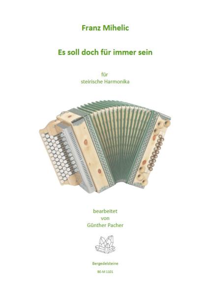 Es soll doch für immer sein, Franc Mihelic, Ilona Schultz, Steirische Harmonika Solo, Griffschrift, Einzelausgabe, Volksmusik aus Slowenien, alpenländische Volksmusik Noten, Noten für Steirische Harmonika, Cover