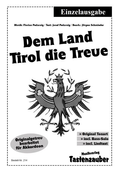 Dem Land Tirol die Treue, Jürgen Schmieder, Florian Pedarnig, Josef Pedarnig, Einzelausgabe, Akkordeon-Solo, Standardbass MII, Marsch, mittelschwer, Tiroler Landeshymne, Akkordeon Noten