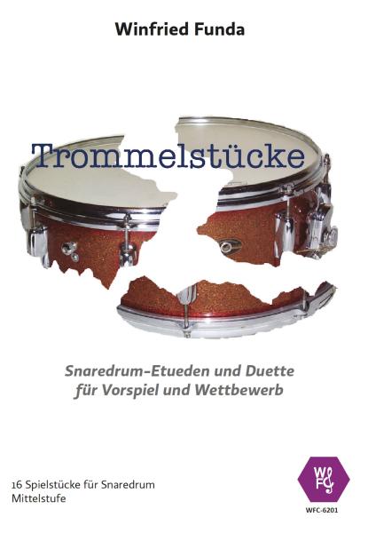 Trommelstücke, Winfried Funda, Snare-Drum, Spielheft, 12 Solostücke, 4 Duette, mittelschwer, Mittelstufe, Originalkomposition, Wertungsspiel, Wettbewerbsliteratur, Vorspiel, Konzert, Schlagwerk Noten