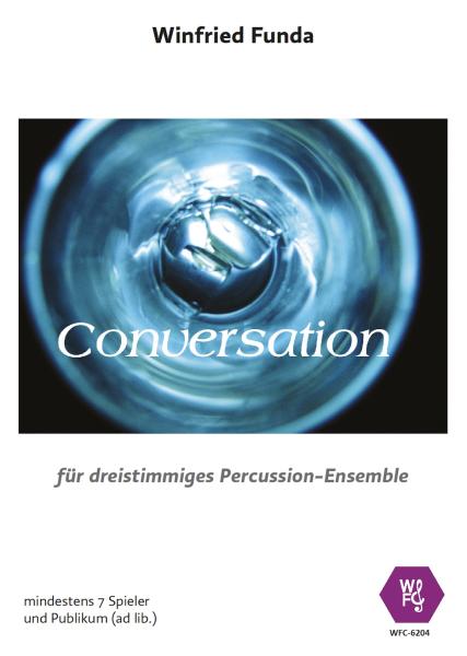 Conversation, Winfried Funda, Percussion-Ensemble, dreistimmig, Spielstück, Frage-Antwort-Spiel, unterschiedliche Schwierigkeitsgrade, leicht-mittelschwer, Vorspiel, Konzert, Originalkomposition, Body-Percussion, Schlagwerk Noten
